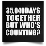96th Anniversary 35,040 Days Together But Who's Counting - Poster Square