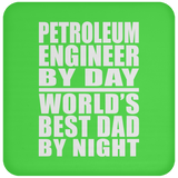Petroleum Engineer By Day World's Best Dad By Night - Drink Coaster