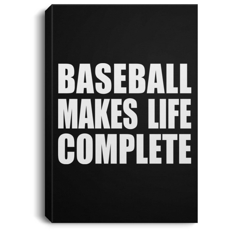 Baseball Makes Life Complete - Canvas Portrait