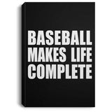 Baseball Makes Life Complete - Canvas Portrait