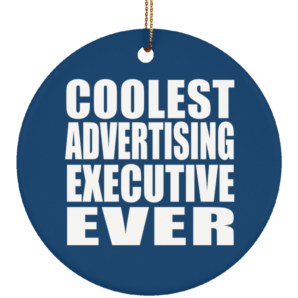 Coolest Advertising Executive Ever - Circle Ornament