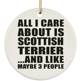All I Care About Is Scottish Terrier - Circle Ornament