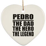 Pedro The Dad The Hero The Legend - Heart Ornament