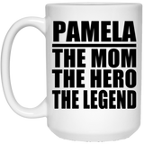 Pamela The Mom The Hero The Legend - 15 Oz Coffee Mug