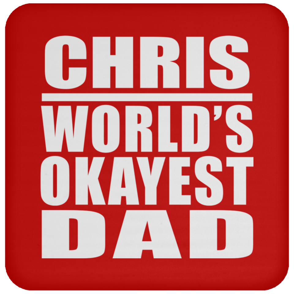 Chris World's Okayest Dad - Drink Coaster