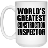 World's Greatest Construction Inspector - 15 Oz Coffee Mug