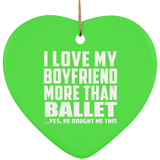 I Love My Boyfriend More Than Ballet - Heart Ornament
