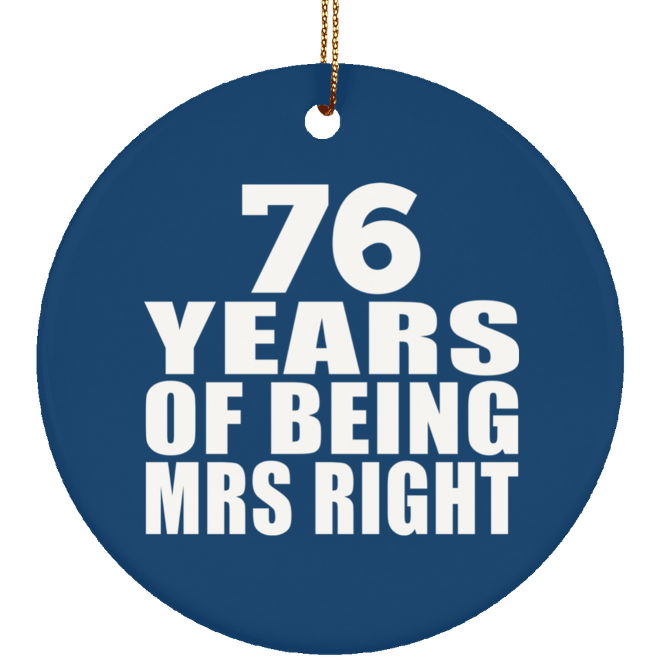 76th Anniversary 76 Years Of Being Mrs Right - Circle Ornament