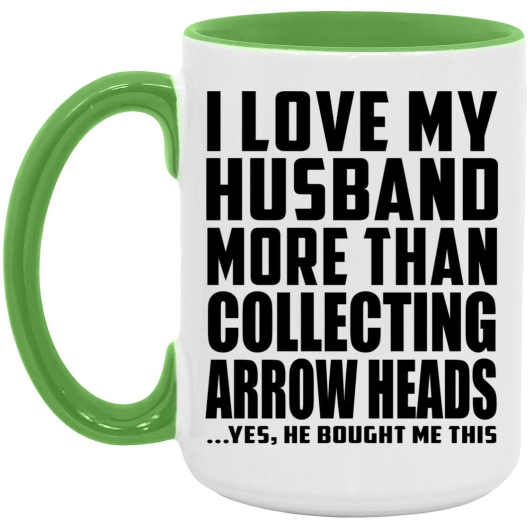 I Love My Husband More Than Collecting Arrow Heads - 15oz Accent Mug Green