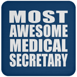 Most Awesome Medical Secretary - Drink Coaster