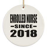 Enrolled Nurse Since 2018 - Circle Ornament