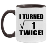 2nd Birthday I Turned Square Root of 1 Twice - 11oz Accent Mug Black