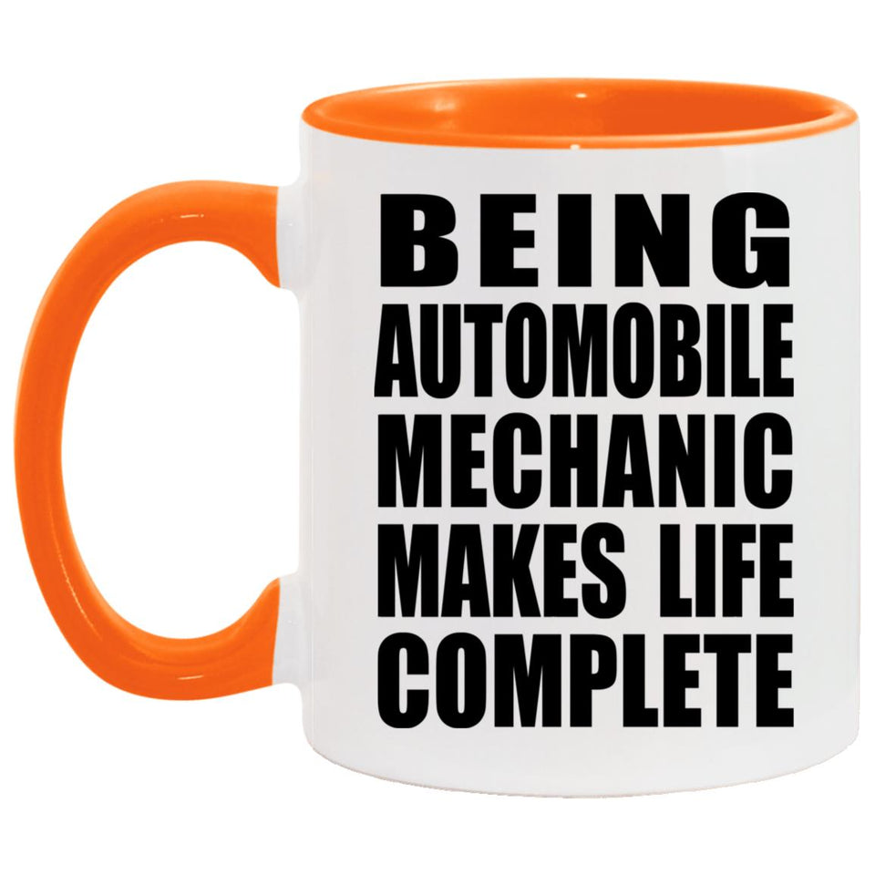 Being Automobile Mechanic Makes Life Complete - 11oz Accent Mug Orange