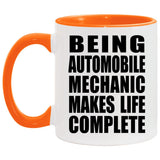 Being Automobile Mechanic Makes Life Complete - 11oz Accent Mug Orange