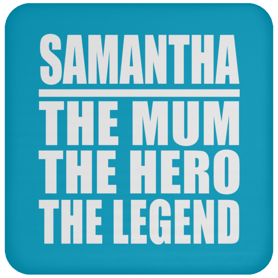 Samantha The Mum The Hero The Legend - Drink Coaster