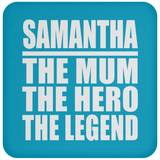 Samantha The Mum The Hero The Legend - Drink Coaster