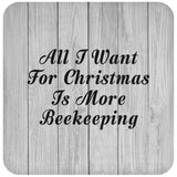 All I Want For Christmas Is More Beekeeping - Drink Coaster F