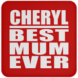 Cheryl Best Mum Ever - Drink Coaster