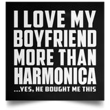 I Love My Boyfriend More Than Harmonica - Poster Square