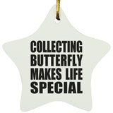 Collecting Butterfly Makes Life Special - Star Ornament