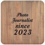 Photo Journalist Since 2023 - Drink Coaster C