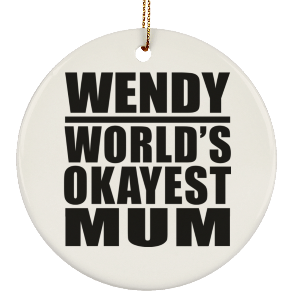 Wendy World's Okayest Mum - Circle Ornament
