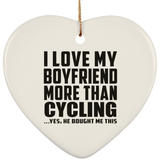 I Love My Boyfriend More Than Cycling - Heart Ornament