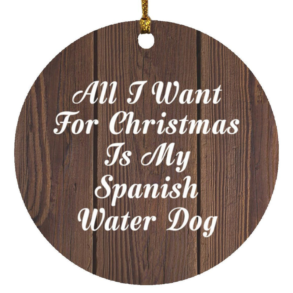 All I Want For Christmas Is My Spanish Water Dog - Circle Ornament D