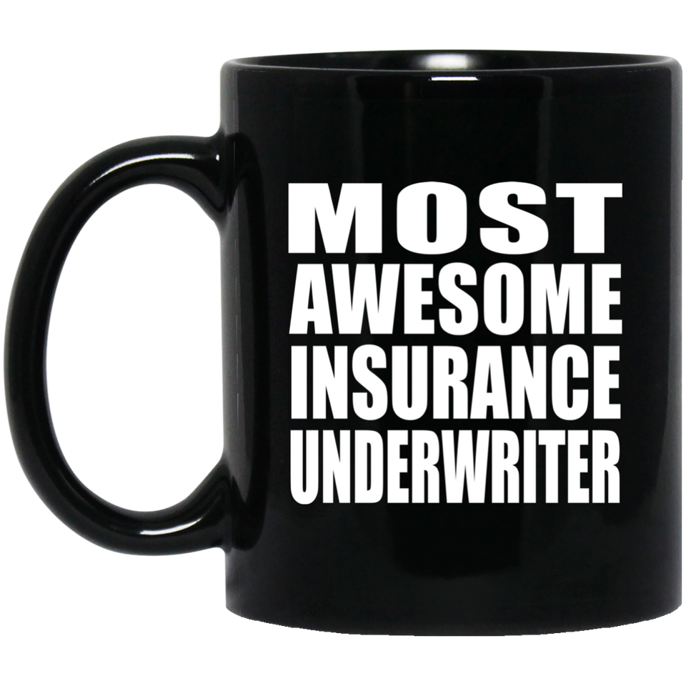 Most Awesome Insurance Underwriter - 11 Oz Coffee Mug Black