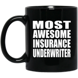 Most Awesome Insurance Underwriter - 11 Oz Coffee Mug Black