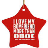 I Love My Boyfriend More Than Oboe - Star Ornament