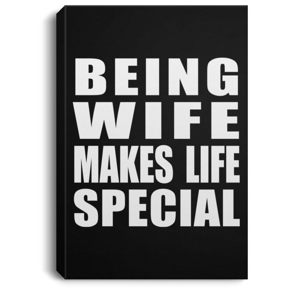Being Wife Makes Life Special - Canvas Portrait