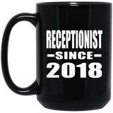 Receptionist Since 2018 - 15 Oz Coffee Mug Black
