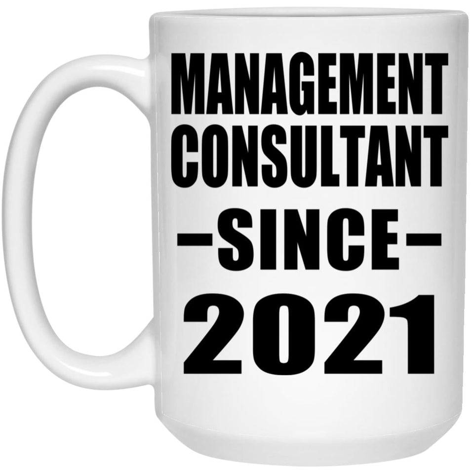 Management Consultant Since 2021 - 15oz Coffee Mug