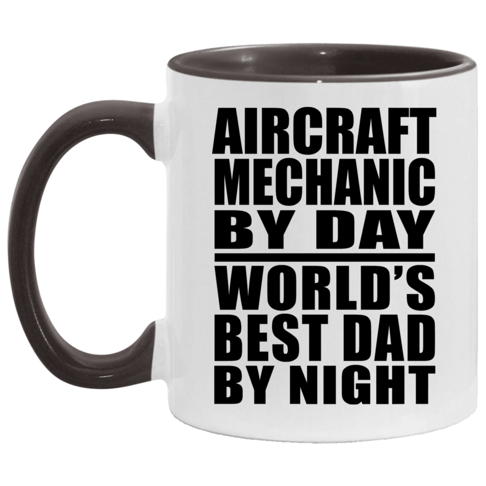 Aircraft Mechanic By Day World's Best Dad By Night - 11oz Accent Mug Black
