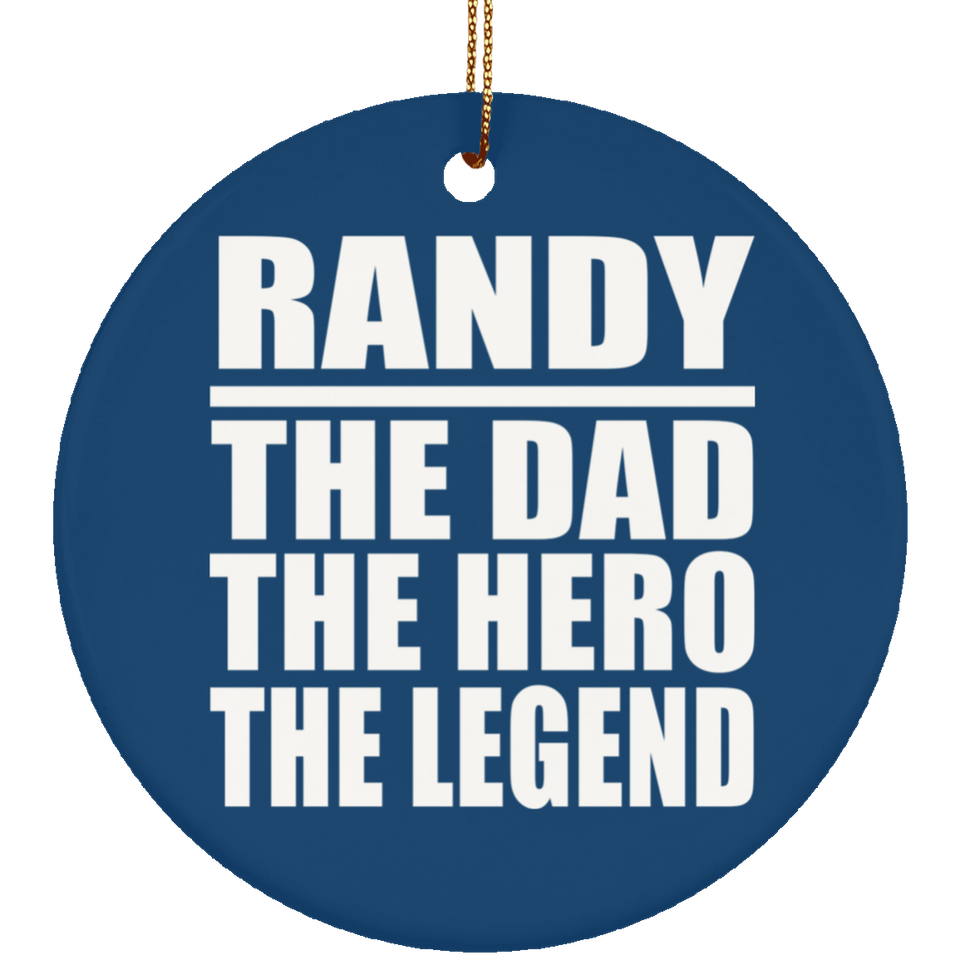 Randy The Dad The Hero The Legend - Circle Ornament