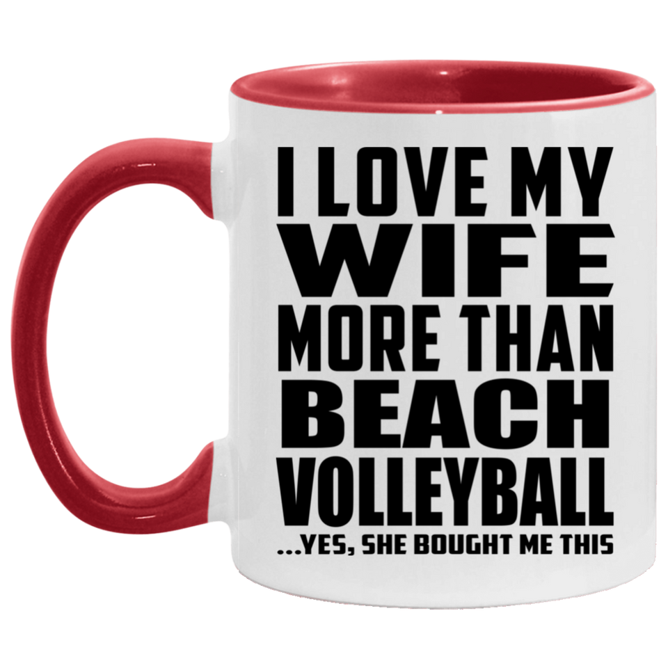 I Love My Wife More Than Beach Volleyball - 11oz Accent Mug Red