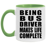 Being Bus Driver Makes Life Complete - 11oz Accent Mug Green