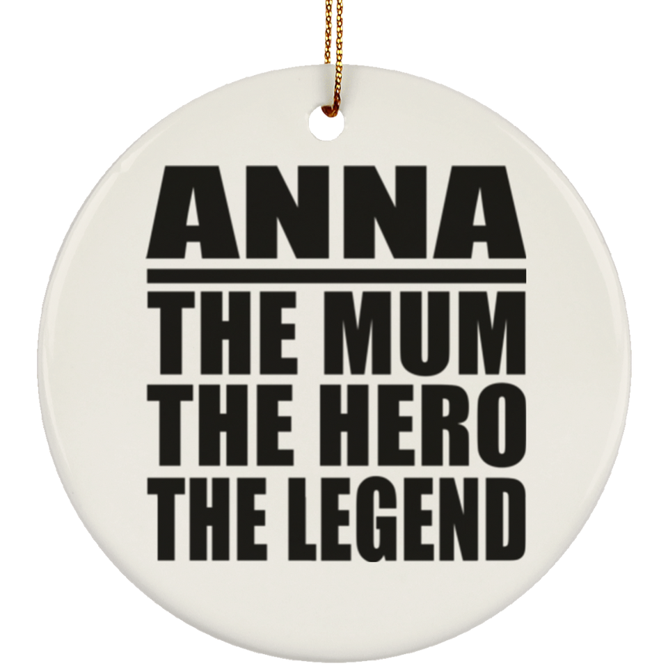 Anna The Mum The Hero The Legend - Circle Ornament
