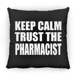 Keep Calm and Trust The Pharmacist - Throw Pillow Black