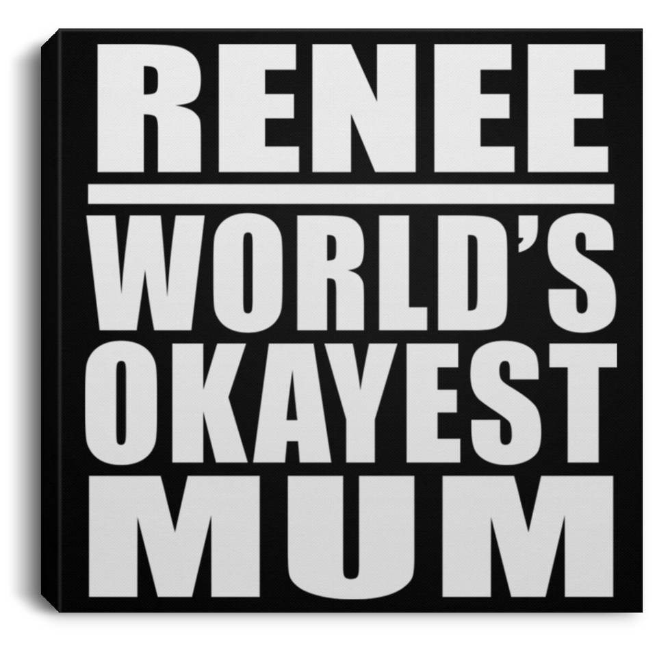 Renee World's Okayest Mum - Canvas Square