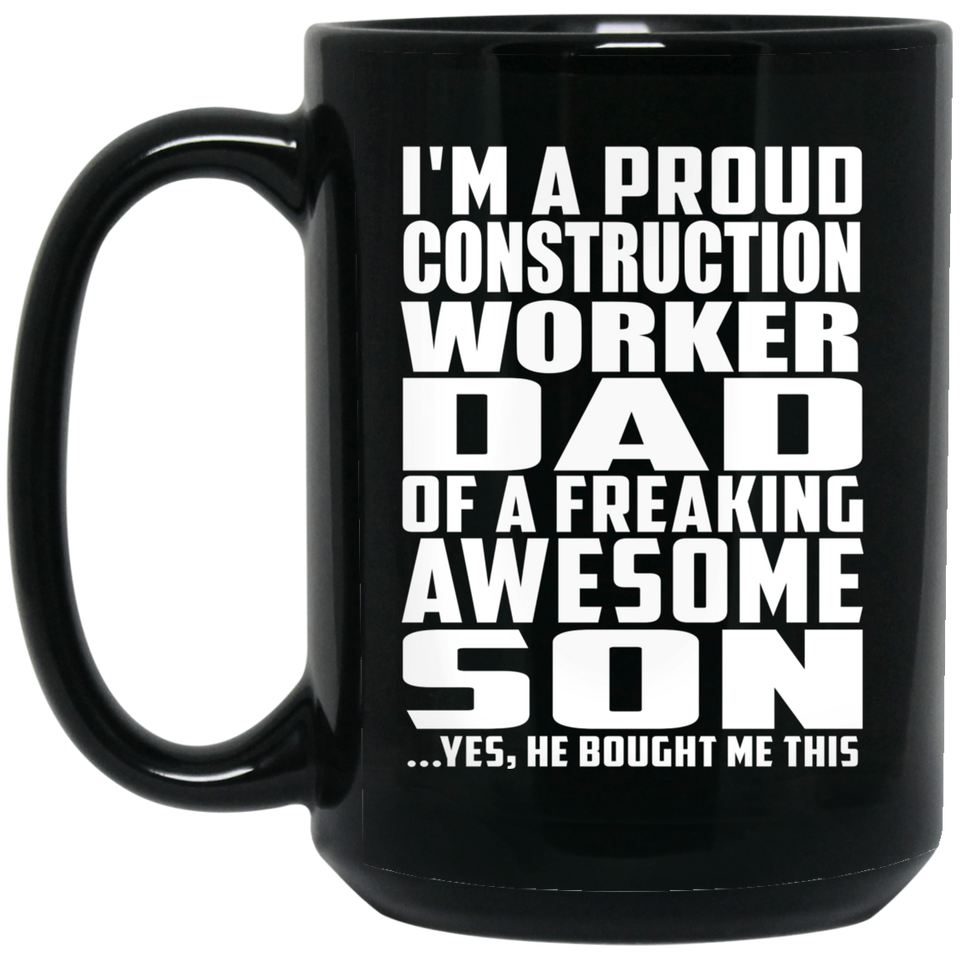 Proud Construction Worker Dad Of Awesome Son - 15 Oz Coffee Mug Black