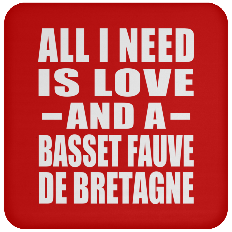 All I Need Is Love And A Basset Fauve De Bretagne - Drink Coaster