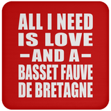 All I Need Is Love And A Basset Fauve De Bretagne - Drink Coaster
