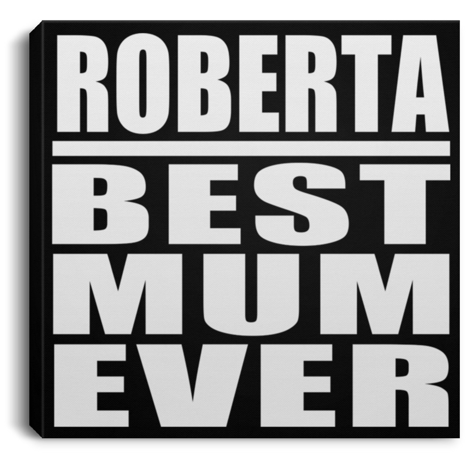 Roberta Best Mum Ever - Canvas Square