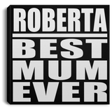 Roberta Best Mum Ever - Canvas Square