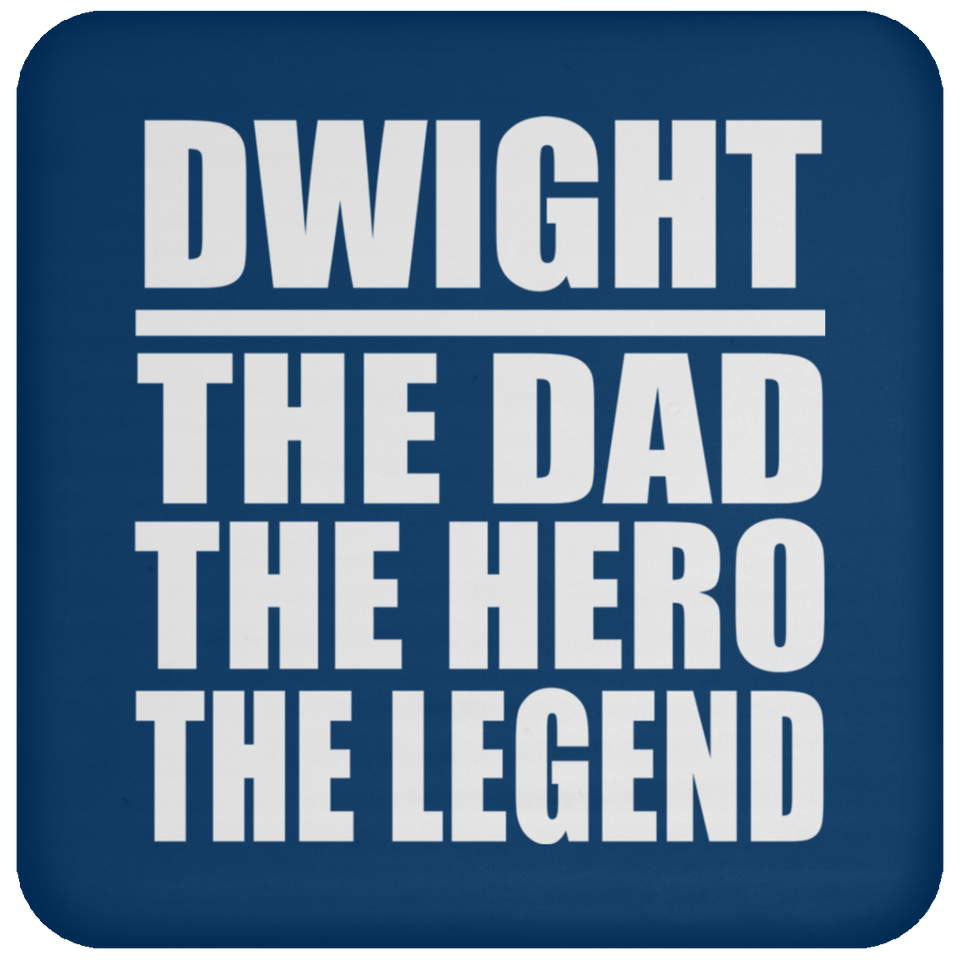 Dwight The Dad The Hero The Legend - Drink Coaster