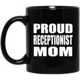 Proud Receptionist Mom - 11oz Coffee Mug Black
