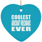 Coolest Aircraft Mechanic Ever - Heart Ornament