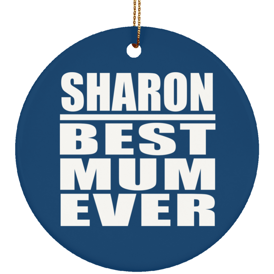 Sharon Best Mum Ever - Circle Ornament